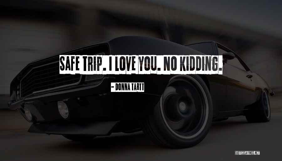 Have A Safe Trip Quotes By Donna Tartt