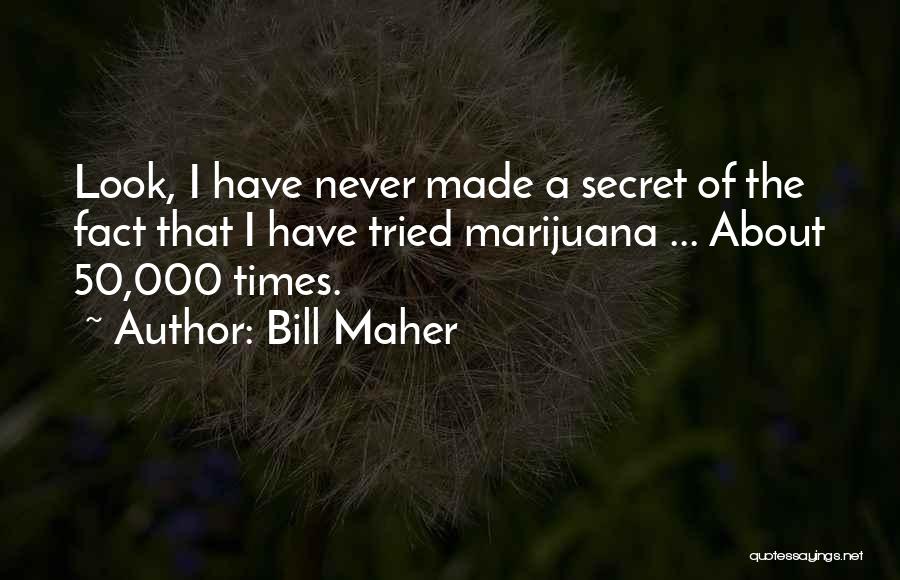 Have A Secret Quotes By Bill Maher