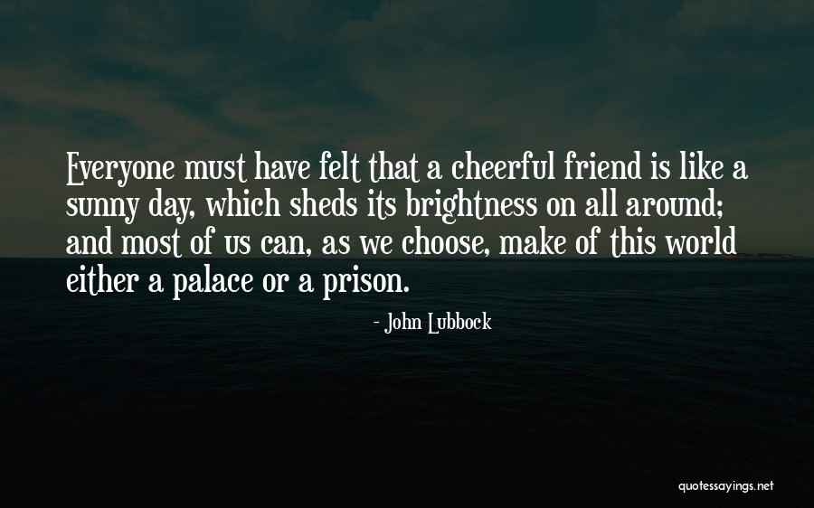 Have A Sunny Day Quotes By John Lubbock Have A Sunny Day Quotes By John Lubbock
