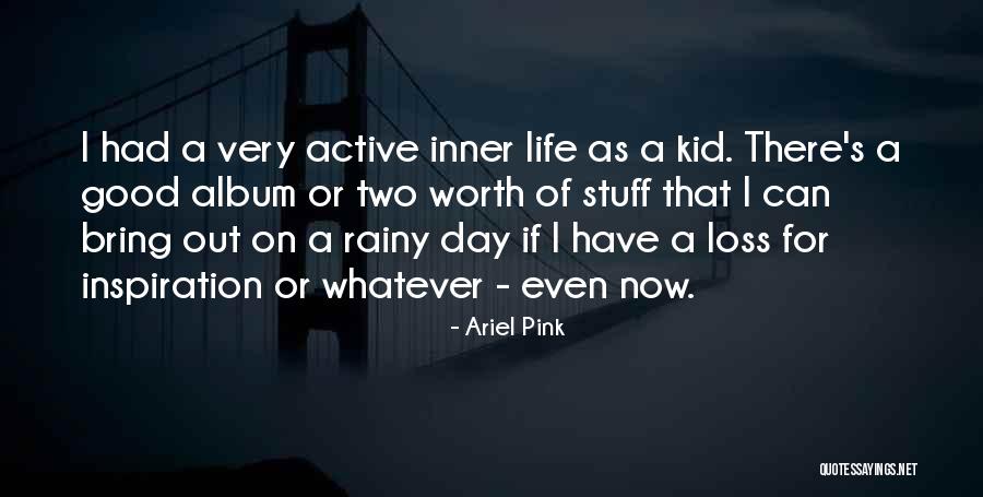 Have A Very Good Day Quotes By Ariel Pink Have A Very Good Day Quotes By Ariel Pink