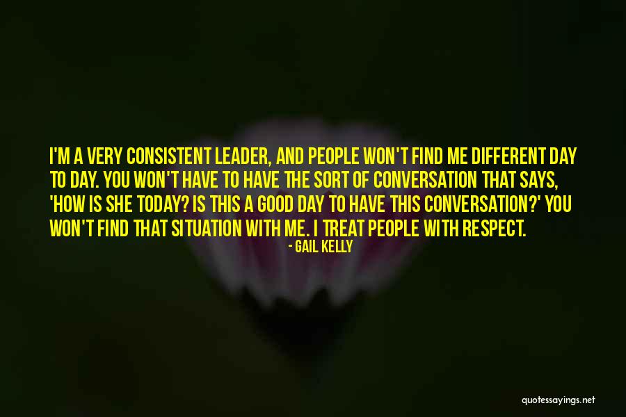 Have A Very Good Day Quotes By Gail Kelly Have A Very Good Day Quotes By Gail Kelly