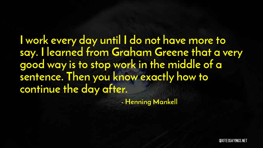 Have A Very Good Day Quotes By Henning Mankell Have A Very Good Day Quotes By Henning Mankell