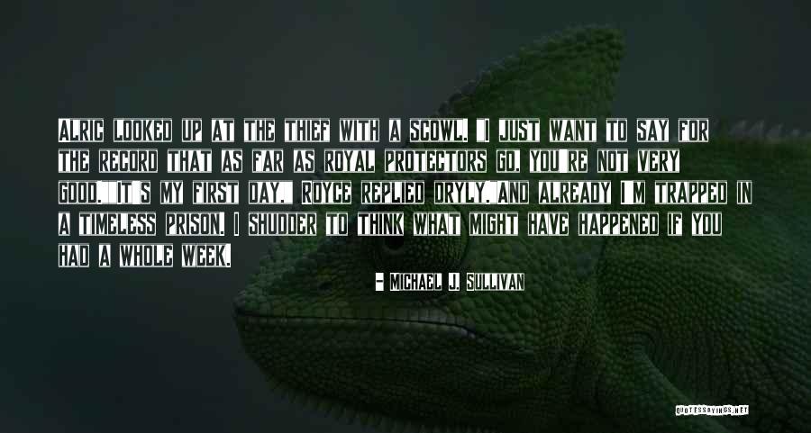 Have A Very Good Day Quotes By Michael J. Sullivan Have A Very Good Day Quotes By Michael J. Sullivan