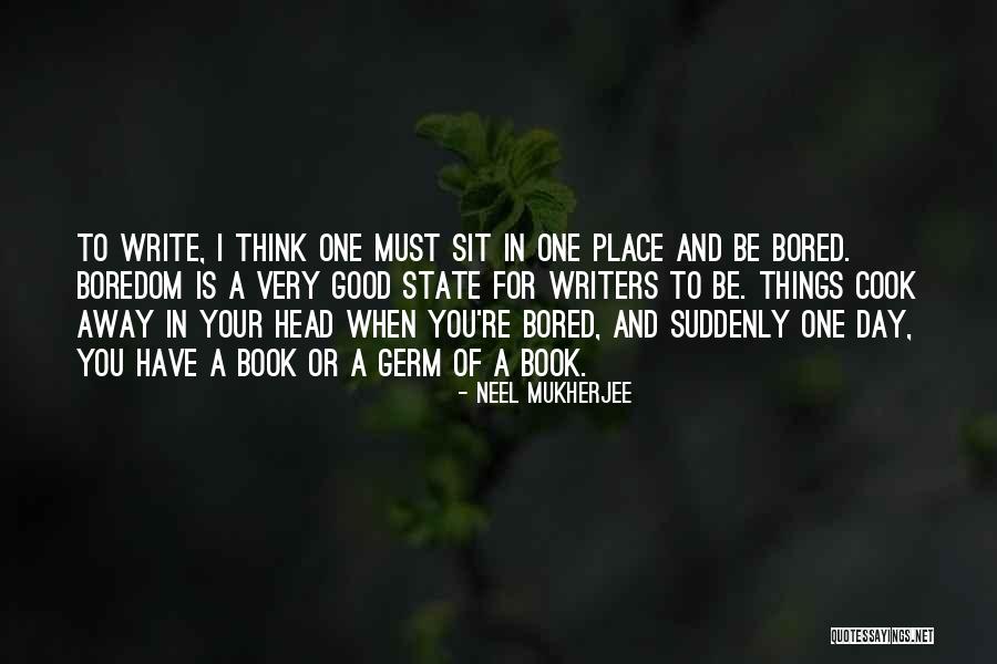 Have A Very Good Day Quotes By Neel Mukherjee Have A Very Good Day Quotes By Neel Mukherjee