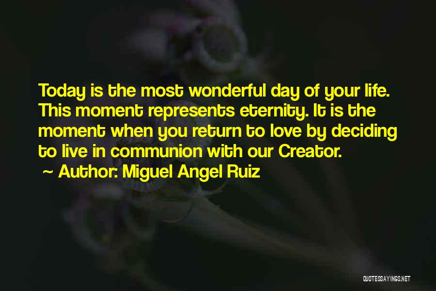 Have A Wonderful Day Love Quotes By Miguel Angel Ruiz