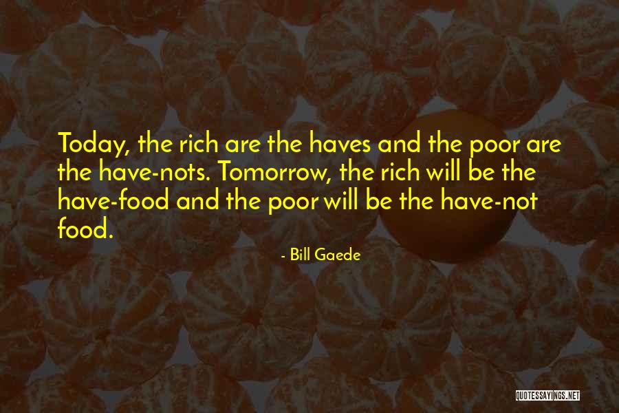 Have And Have Nots Quotes By Bill Gaede Have And Have Nots Quotes By Bill Gaede