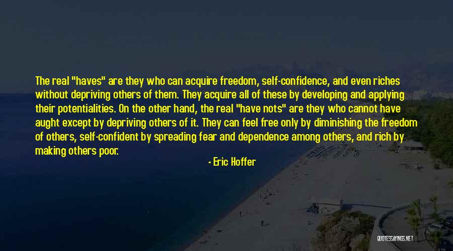 Have And Have Nots Quotes By Eric Hoffer Have And Have Nots Quotes By Eric Hoffer