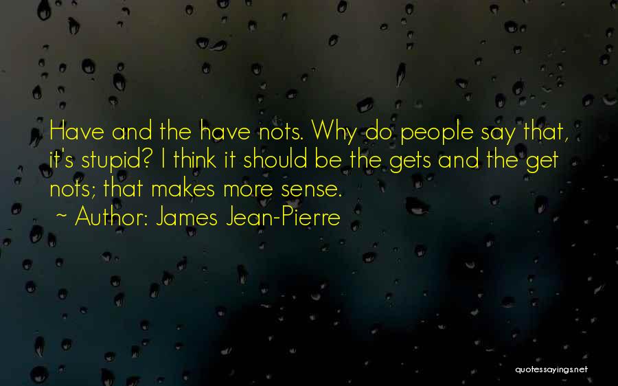 Have And Have Nots Quotes By James Jean-Pierre