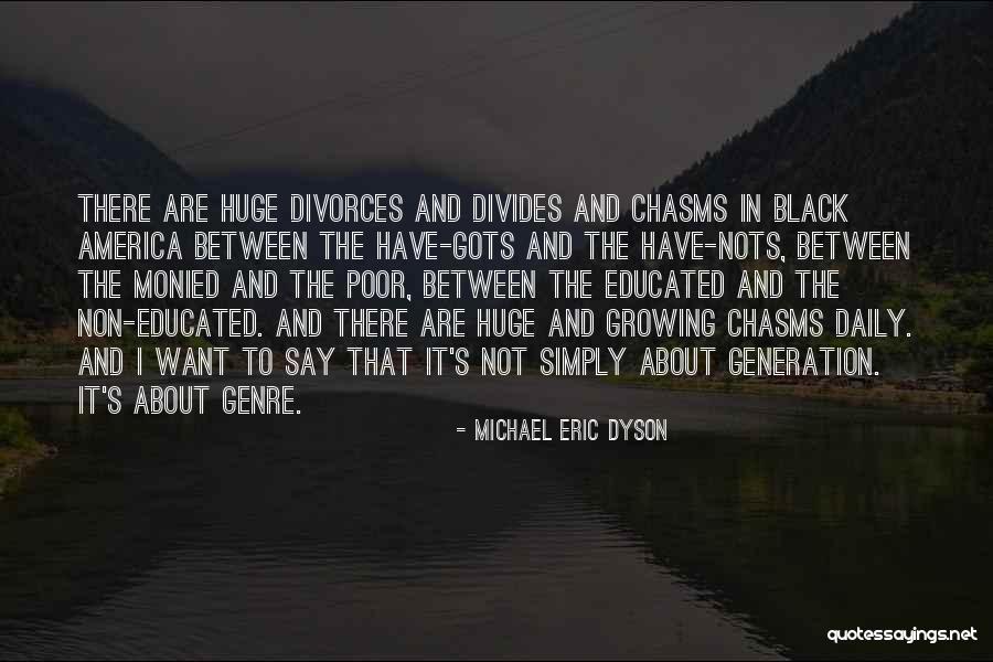 Have And Have Nots Quotes By Michael Eric Dyson