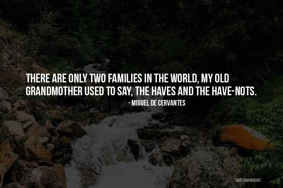 Have And Have Nots Quotes By Miguel De Cervantes Have And Have Nots Quotes By Miguel De Cervantes
