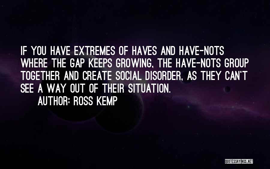 Have And Have Nots Quotes By Ross Kemp