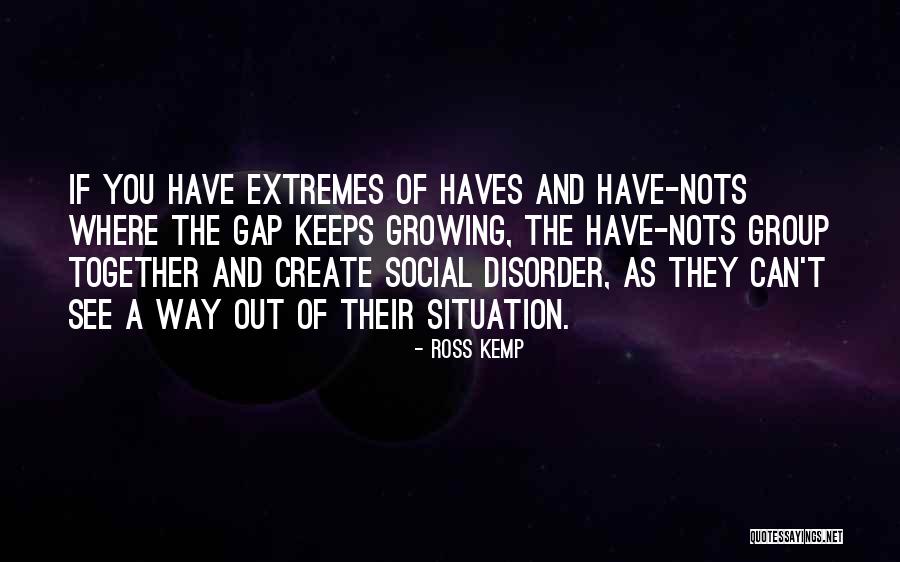 Have And Have Nots Quotes By Ross Kemp