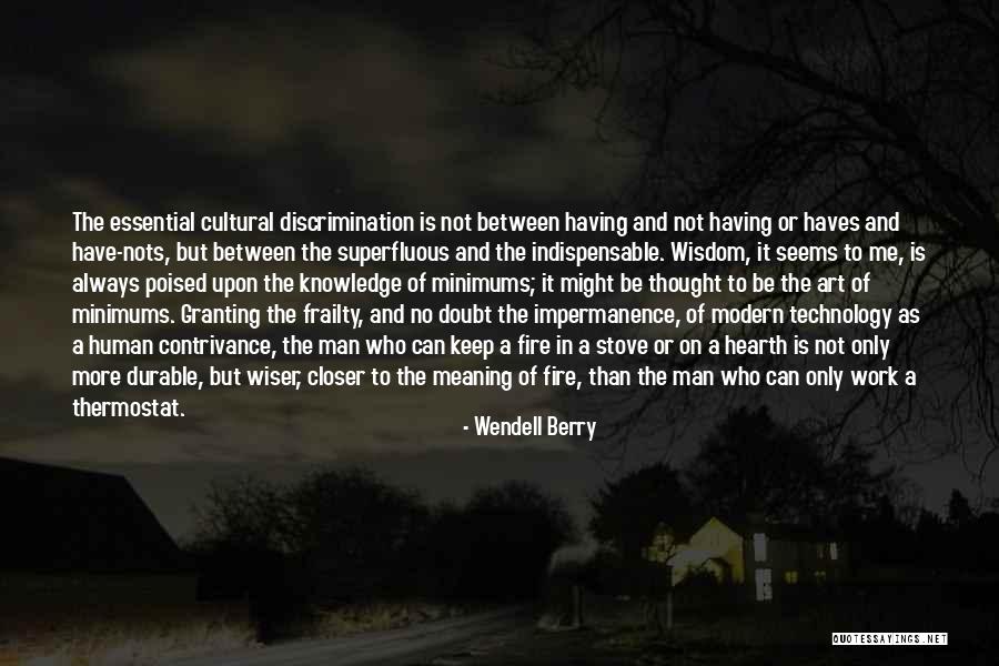 Have And Have Nots Quotes By Wendell Berry Have And Have Nots Quotes By Wendell Berry