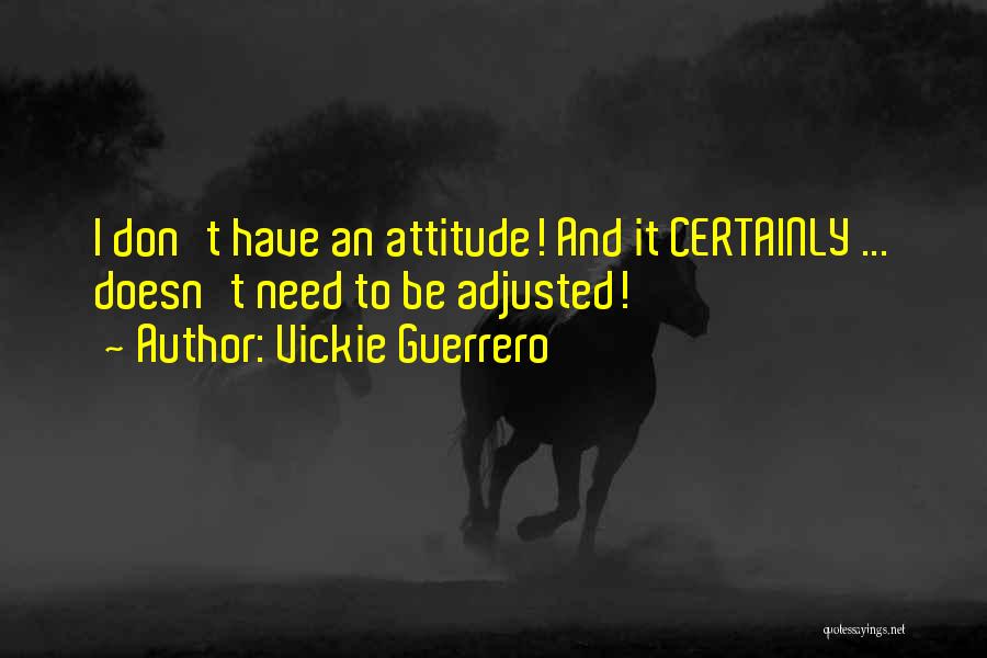 Have Attitude Quotes By Vickie Guerrero