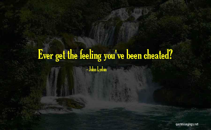 Have Been Cheated Quotes By John Lydon