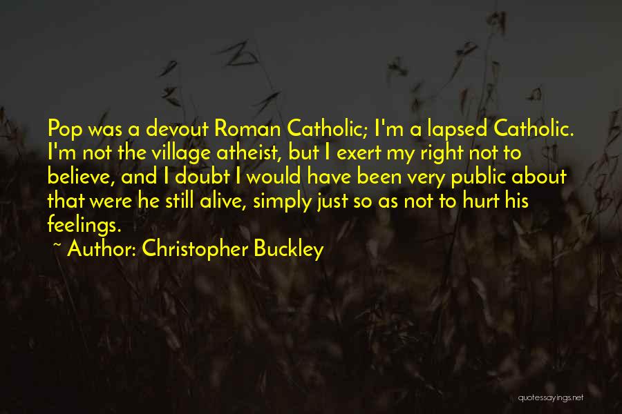 Have Been Hurt Quotes By Christopher Buckley