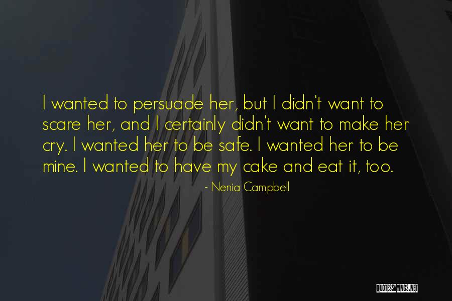 Have Cake And Eat It Too Quotes By Nenia Campbell Have Cake And Eat It Too Quotes By Nenia Campbell