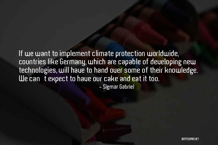 Have Cake And Eat It Too Quotes By Sigmar Gabriel Have Cake And Eat It Too Quotes By Sigmar Gabriel