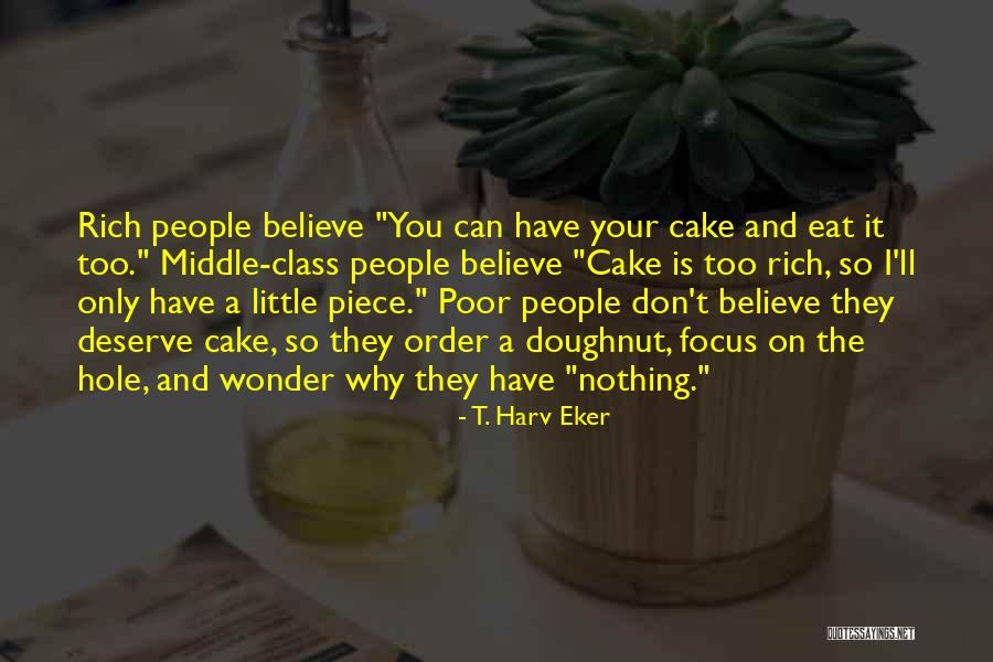 Have Cake And Eat It Too Quotes By T. Harv Eker Have Cake And Eat It Too Quotes By T. Harv Eker