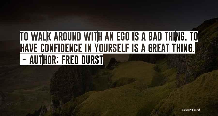 Have Confidence In Yourself Quotes By Fred Durst