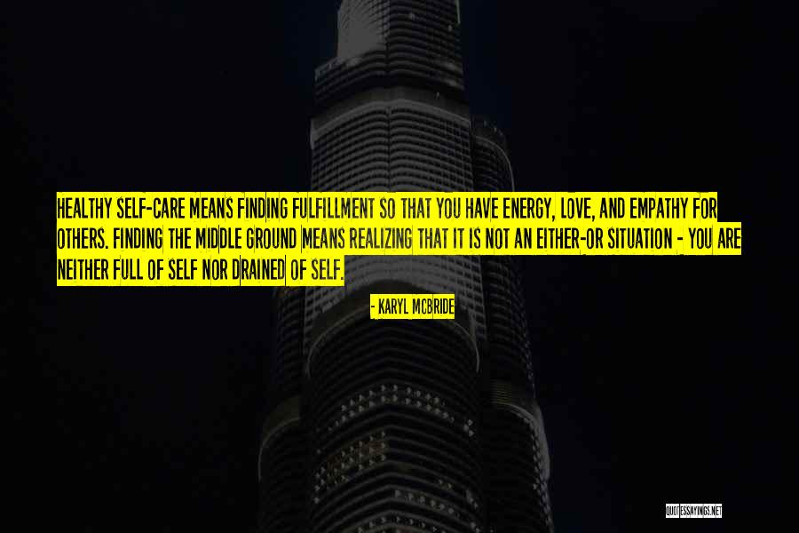Have Empathy For Others Quotes By Karyl McBride Have Empathy For Others Quotes By Karyl McBride