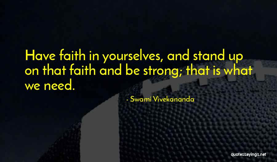 Have Faith And Be Strong Quotes By Swami Vivekananda