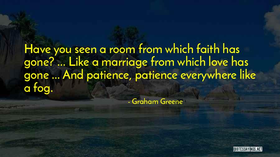 Have Faith And Patience Quotes By Graham Greene