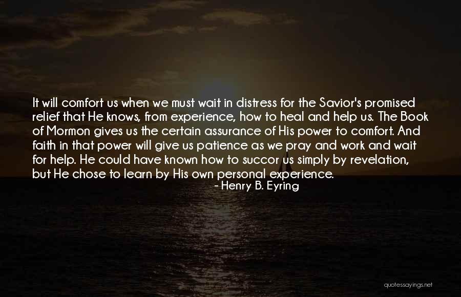 Have Faith And Patience Quotes By Henry B. Eyring Have Faith And Patience Quotes By Henry B. Eyring