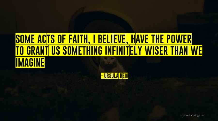 Have Faith Believe Quotes By Ursula Hegi Have Faith Believe Quotes By Ursula Hegi