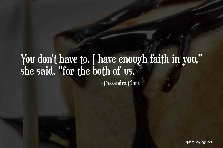 Have Faith In Us Quotes By Cassandra Clare