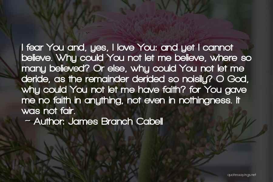 Have Faith Not Fear Quotes By James Branch Cabell