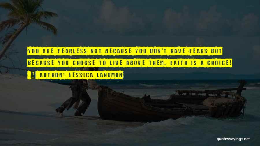 Have Faith Not Fear Quotes By Jessica Landmon