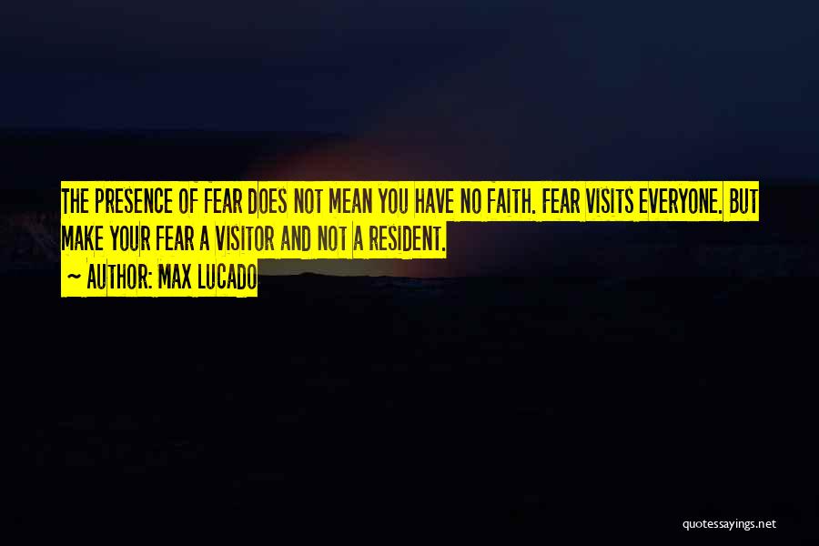 Have Faith Not Fear Quotes By Max Lucado