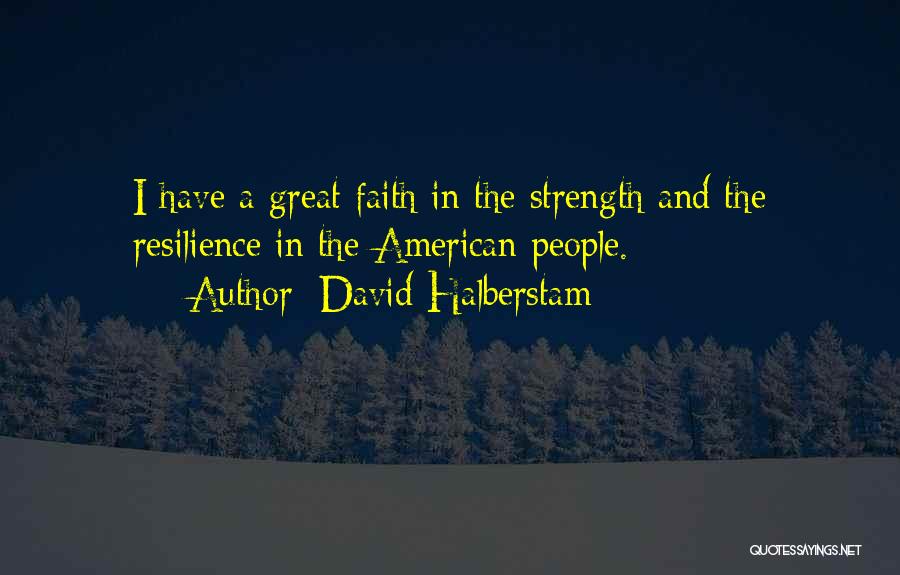 Have Faith Quotes By David Halberstam