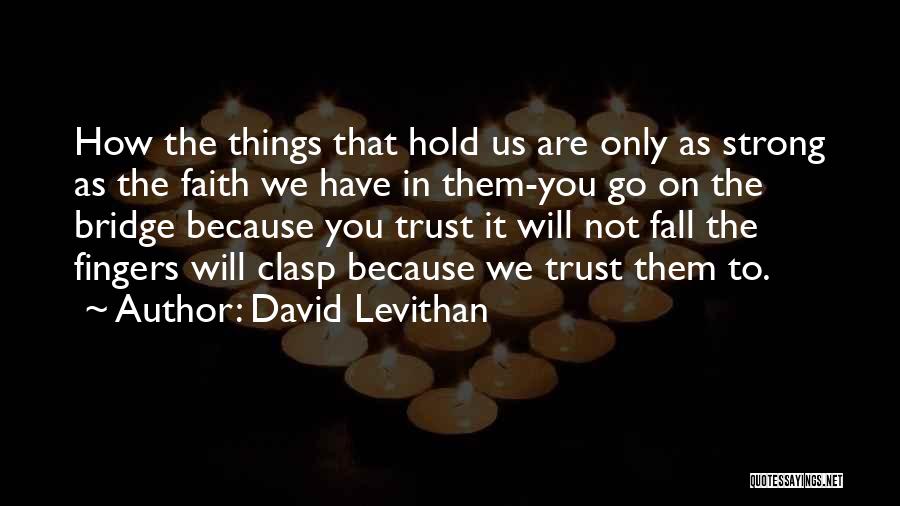 Have Faith Quotes By David Levithan