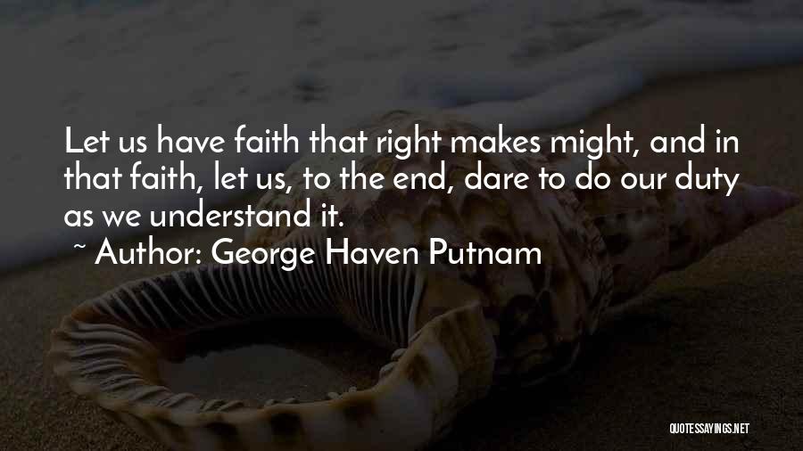 Have Faith Quotes By George Haven Putnam