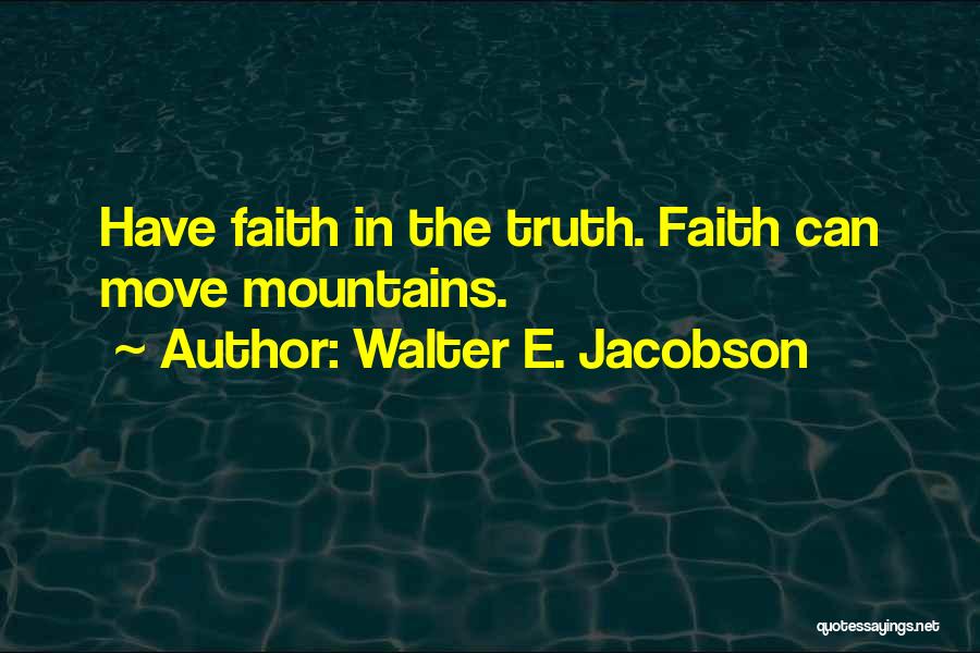 Have Faith Quotes By Walter E. Jacobson