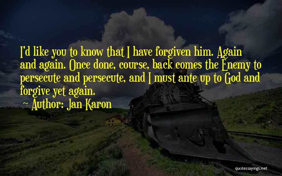 Have Forgiven You Quotes By Jan Karon