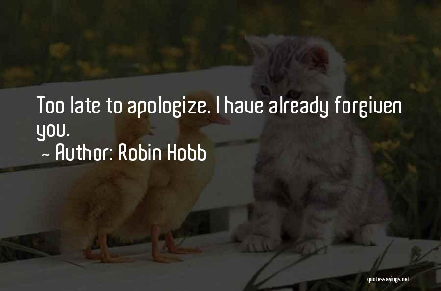 Have Forgiven You Quotes By Robin Hobb