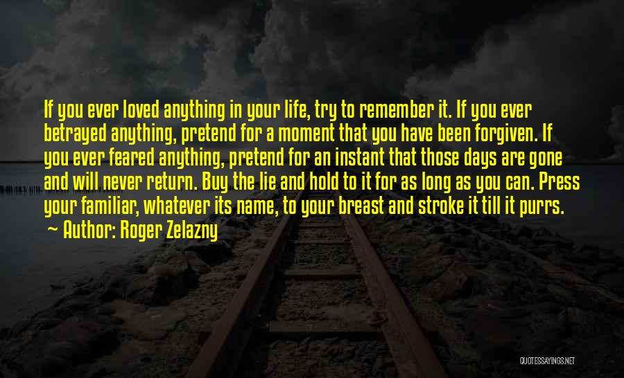 Have Forgiven You Quotes By Roger Zelazny