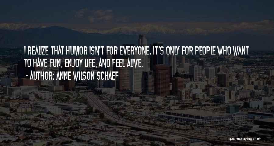 Have Fun Enjoy Life Quotes By Anne Wilson Schaef