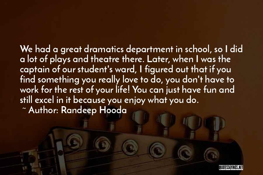 Have Fun Enjoy Life Quotes By Randeep Hooda
