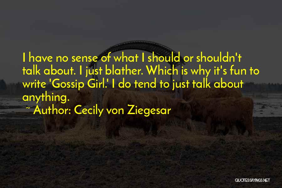 Have Fun Girl Quotes By Cecily Von Ziegesar