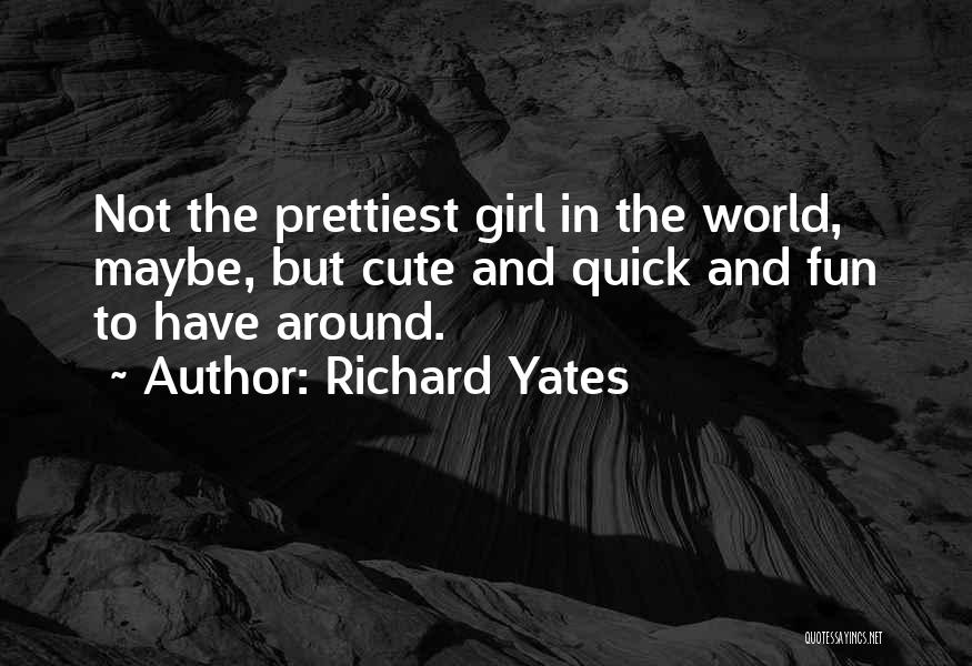 Have Fun Girl Quotes By Richard Yates