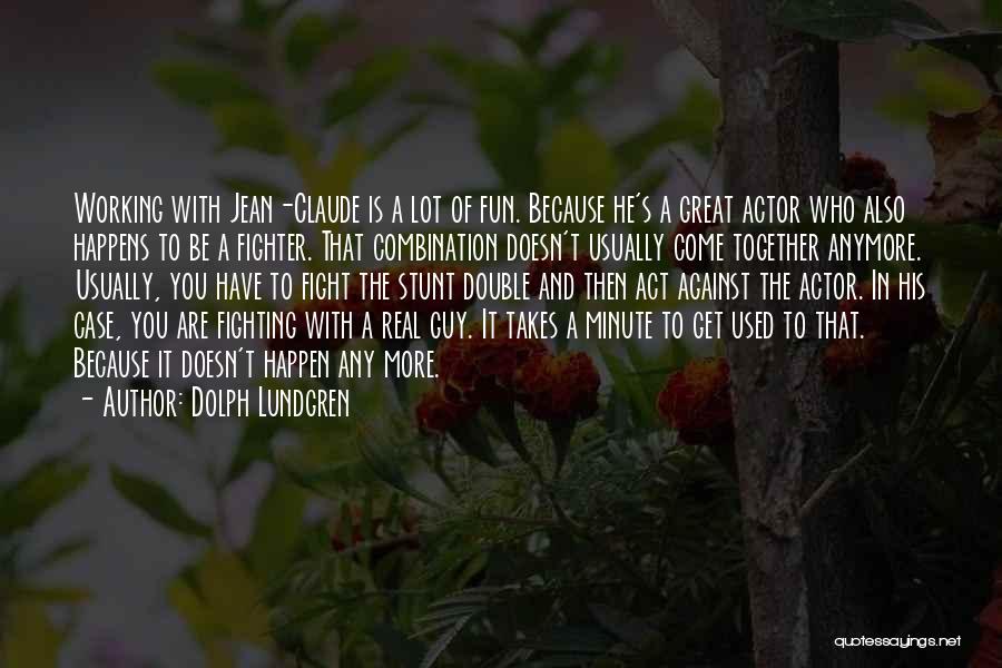 Have Fun Together Quotes By Dolph Lundgren