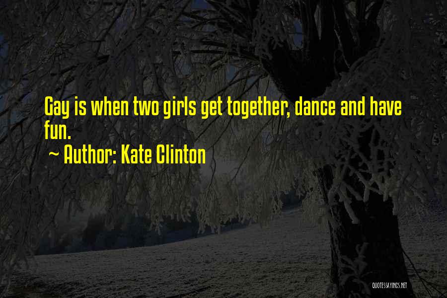 Have Fun Together Quotes By Kate Clinton