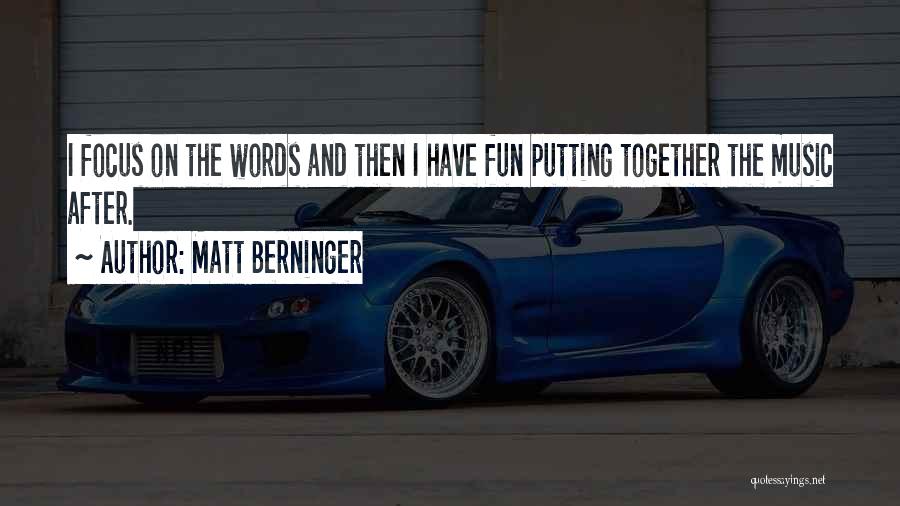 Have Fun Together Quotes By Matt Berninger