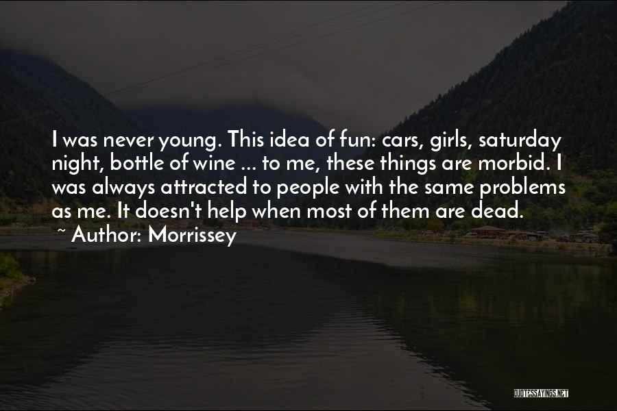 Have Fun When You're Young Quotes By Morrissey