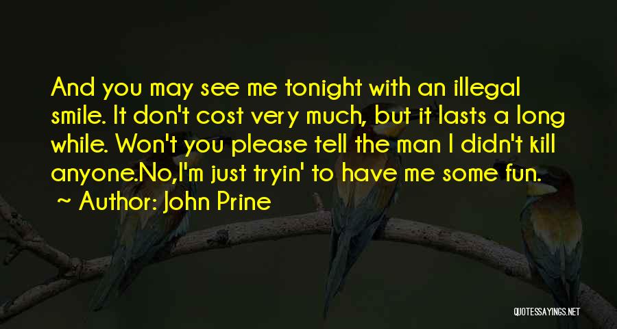 Have Fun While It Lasts Quotes By John Prine