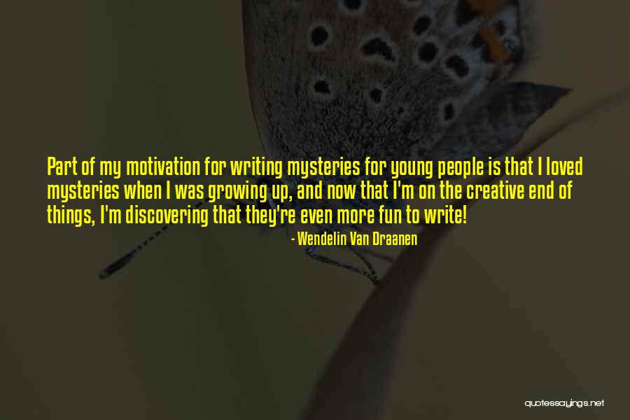 Have Fun While You're Young Quotes By Wendelin Van Draanen Have Fun While You're Young Quotes By Wendelin Van Draanen